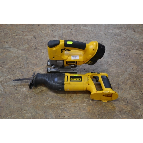 53 - De Walt Cordless jigsaw and reciprocating saw (no charger)