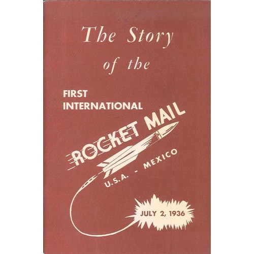 559 - Literature; “The Story of the First International Rocket Mail USA-Mexico” (Texas 1966); and “Rocketr... 