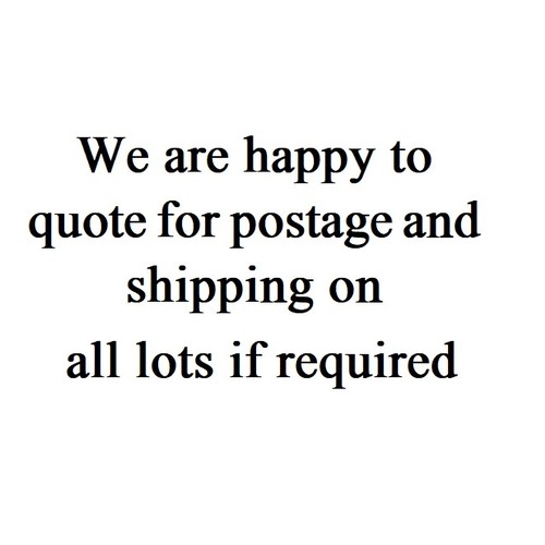 0 - We are happy to quote for postage and shipping on all lots if required