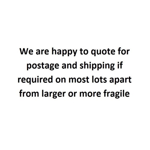 0 - We are happy to quote for postage and shipping if required on most lots apart from larger or more fr... 
