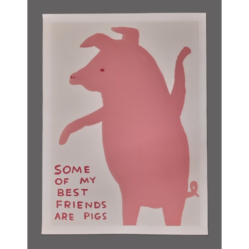 1739 - David Shrigley poster: Animal Series 'SOME OF MY BEST FRIENDS ARE PIGS' (2019), offset lithograph, 6... 