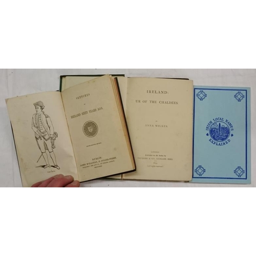 77 - 'Sketches of Ireland Sixty Years Ago' (1849);  A. Wilkes 'Ireland Ur of the Chaldees';   and P. W. J... 