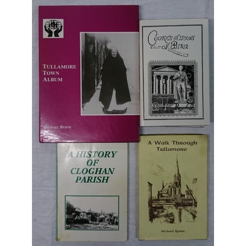 114 - 'A History of Cloghan Parish';  Michael Byrne 'A Walk Through Tullamore';  Cooke's History of Birr; ... 
