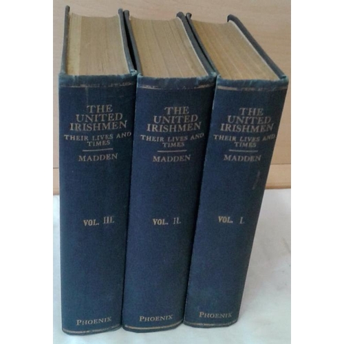 86 - The United Irishmen. Their Lives and Times  by Richard R. Madden. Dublin, Phoenix. 3 volumes