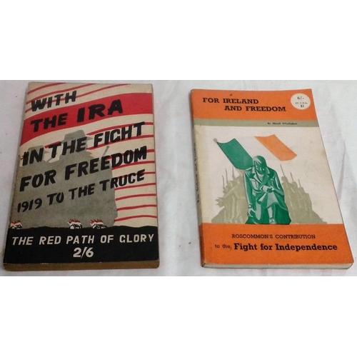 113 - Roscommon’s Contribution to the Fight for Freedom by O’Callaghan. 1964 and With the IRA in the Fight... 