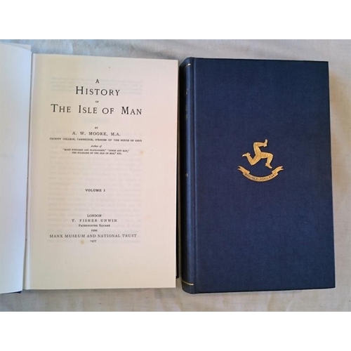 466 - A.W. Moore, A History of the Isle of Man. 1977; 2 vols (reprint of 1900 ed). (2).