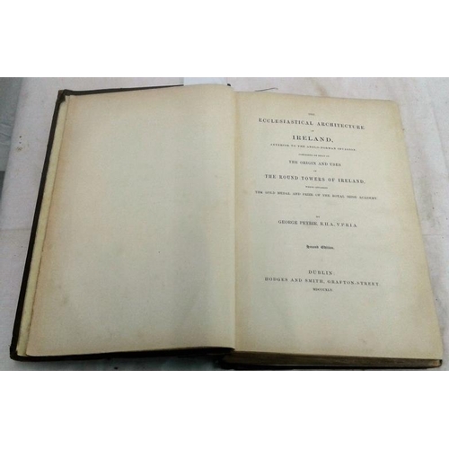 507 - The Ecclesiastical Architecture of Ireland, anterior to the Anglo-Norman invasion by George Petrie. ... 