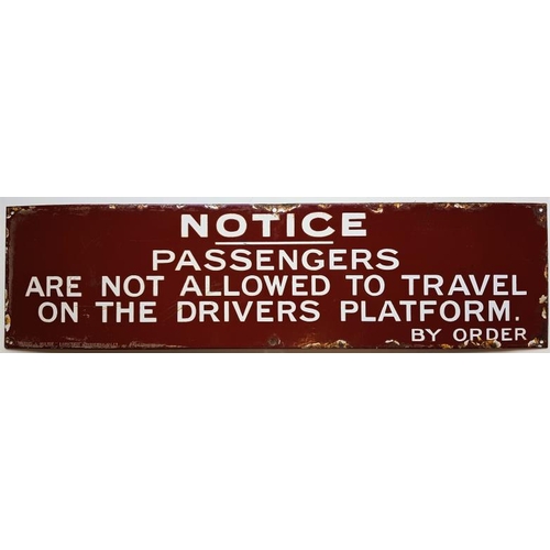 60 - Enamel Sign - Notice: Passengers are not allowed to travel on the drivers platform. By order, c.26.5... 