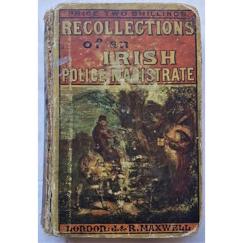 245 - Recollections of an Irish Police Magistrate and Other Reminiscences of the South of Ireland. Henry R... 