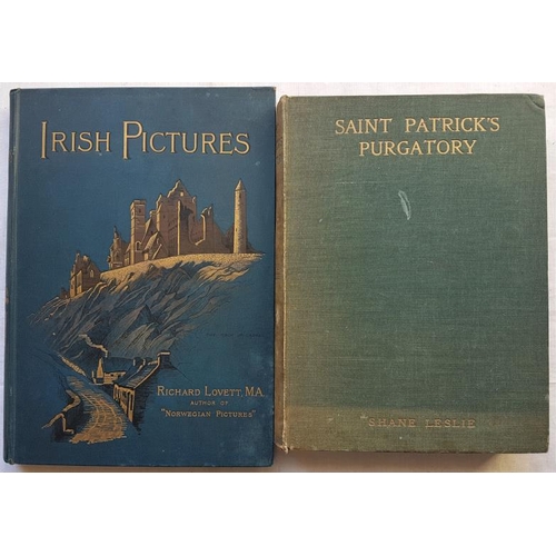 521 - Irish Pictures Drawn with Pen and Pencil by Lovett. 1888 & Saint Patrick’s Purgatory by Shane Leslie... 