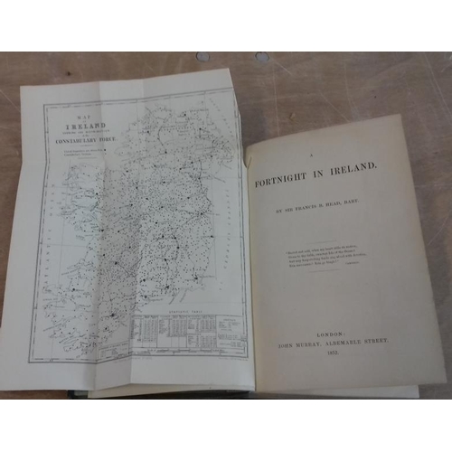 522 - 'A Fortnight in Ireland' by Sir Francis B. Head. London (1852). Superb copy.