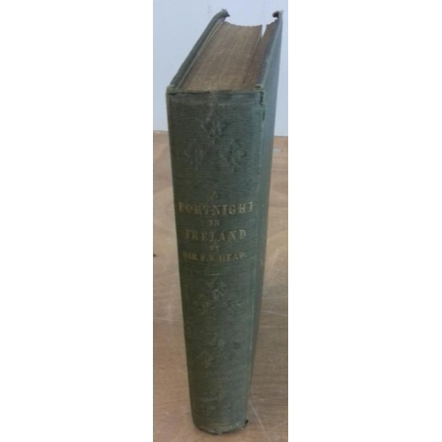 522 - 'A Fortnight in Ireland' by Sir Francis B. Head. London (1852). Superb copy.