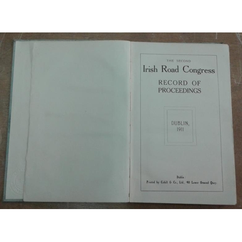 530 - Second Irish Roads Congress - Record of Proceedings - Dublin 1911.  Binding shaky. Rare survival.