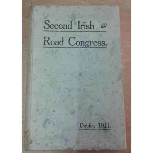 530 - Second Irish Roads Congress - Record of Proceedings - Dublin 1911.  Binding shaky. Rare survival.