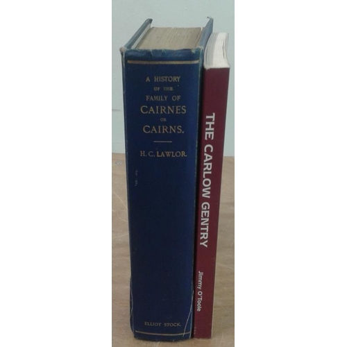 538 - 'History of the Family of Cairnes or Cairns' by H. C. Lawlor;   and  'The Carlow Gentry' by Jimmy O'... 