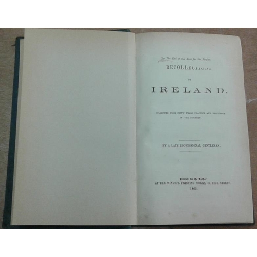 559 - 'Recollections of Ireland Collected from Fifty Years Practice and Residence in the Country by a Late... 