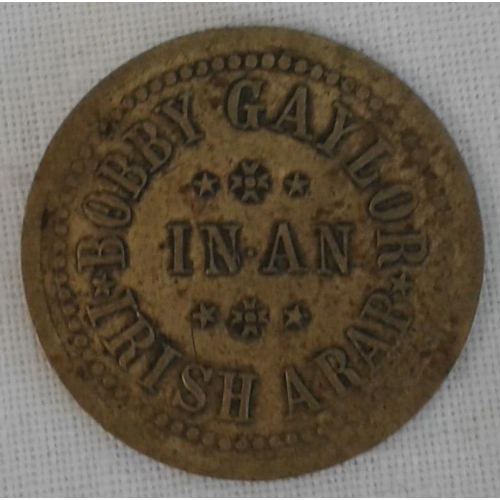 12 - 1890's Theatre Token for Bobby Galyor in An Irish Arab under the direction of William A Brady