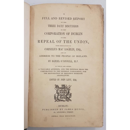 30 - Full and Revised Report of Discussion on Repeal of the Union. Daniel O’Connell. Dublin. 1843. Excell... 
