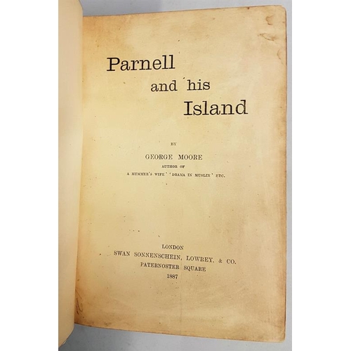 69 - Parnell and his Island. George Moore.   1887.   Half-leather with marble sides.  re-backed.  Moore’s... 