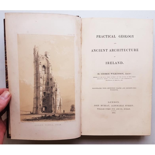 30 - 'Practical Geology & Ancient Architecture of Ireland' by George Wilkinson 1845, printer Murray, ... 