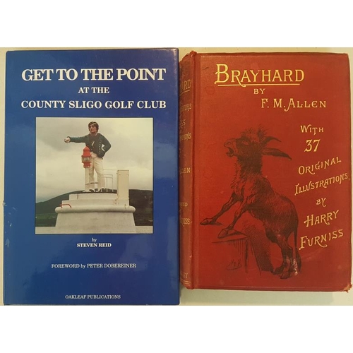 58 - F.M. Allan 'Brayhard' 1890. 1st edition; and S. Reid 'Get To The Point at Sligo Golf Club' Limited E... 