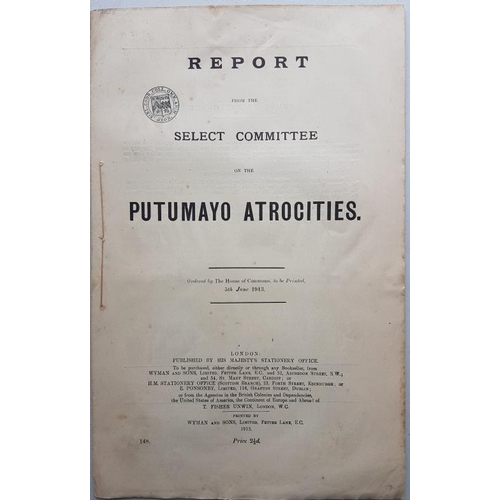 121 - 'Report from Select Committee on The Putumayo Atrocities' 1913. Inquiry resulting from Roger Casemen... 