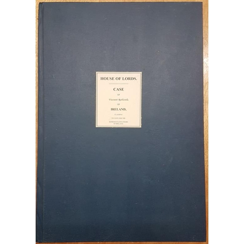 627 - House of Lords. Case of Viscount Rathcoole. 1835. claim relating to the Treacy family includes a lar... 