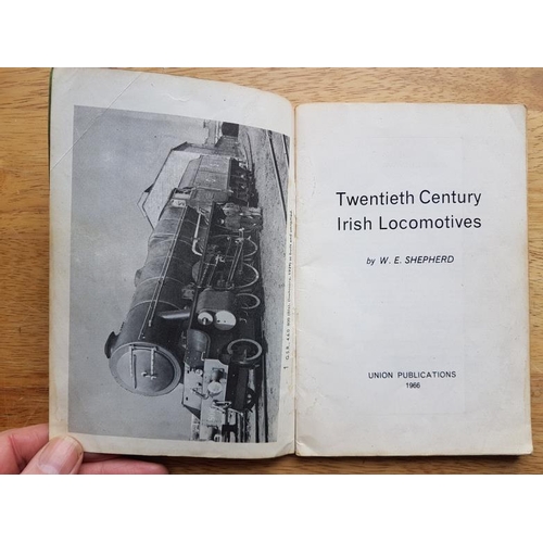 99 - Twentieth Century Irish Locomotives by W E Shepherd, Union Publications 1966