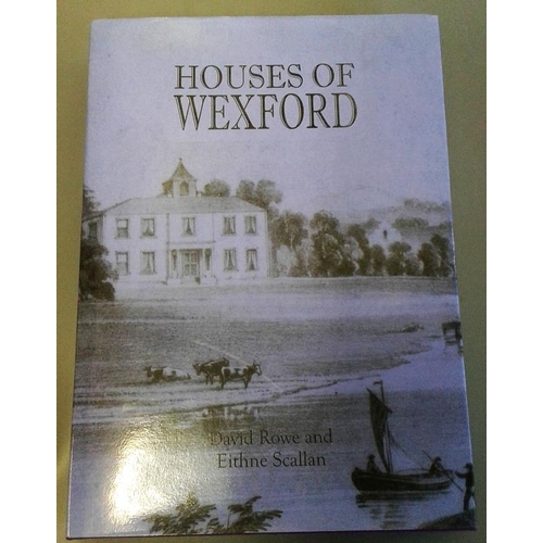 193 - Houses of Wexford by Rowe and Scallon. Ballinakella Press. 2004. First edition.