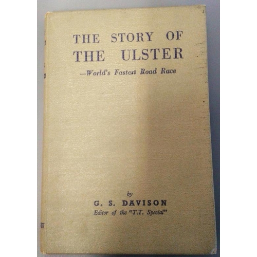 544 - The Story of the Ulster – World’s Fastest Road Race by G. S. Davison, editor of the ‘T. T. Special’.... 