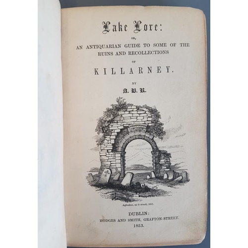 546 - Lake Lore: An Antiquarian Guide to some of the Ruins and Recollections of Killarney, Dublin 1853, lo... 