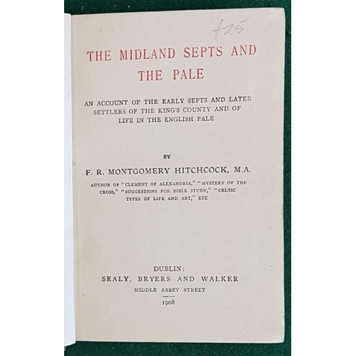 9 - 'The Midland Septs' and 'The Pale' by F R Montgomery Hitchcock, Dublin 1908 with later binding... 