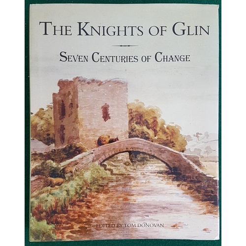 44 - The Knights of Glin: Seven Centuries of Change. Tom Donovan. Large format. 2009. Edition sold out wi... 