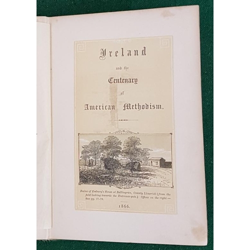 179 - Ireland And the Centenary of American Methodism. Rev. William Crook. 1866. Embossed cloth. Frontispi... 