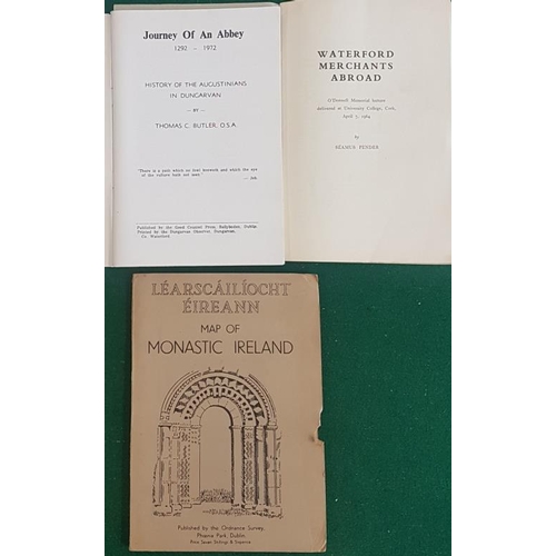 269 - S Pender - Waterford Merchants Abroad, Journey of an Abbey Dungarvan, 1972 and a map of monastic Ire... 