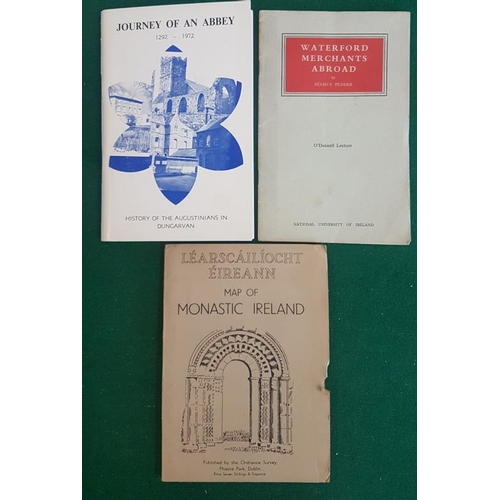 269 - S Pender - Waterford Merchants Abroad, Journey of an Abbey Dungarvan, 1972 and a map of monastic Ire... 