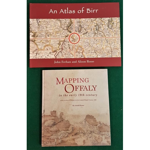 574 - An Atlas of Birr by John Feehan and Alison Rosse. 2000. oblong folio & Mapping Offaly in the Ear... 