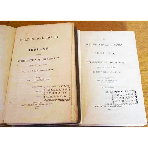 245 - An Ecclesiastical History of Ireland by Rev. M.J. Brenan. 2 vols (Dublin, 1840)