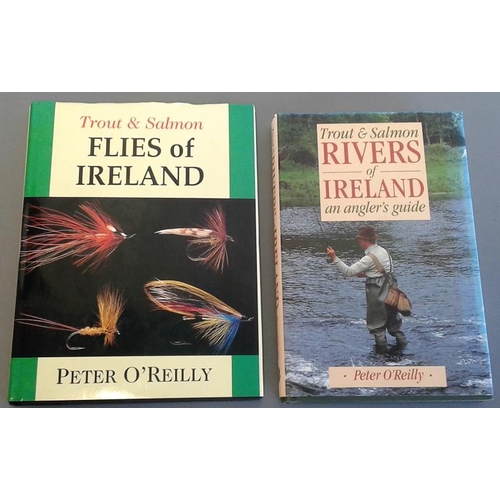 235 - Trout And Salmon Rivers Of Ireland by Peter O'Reilly 1991 and Trout And Salmon Flies of Ireland 1996... 