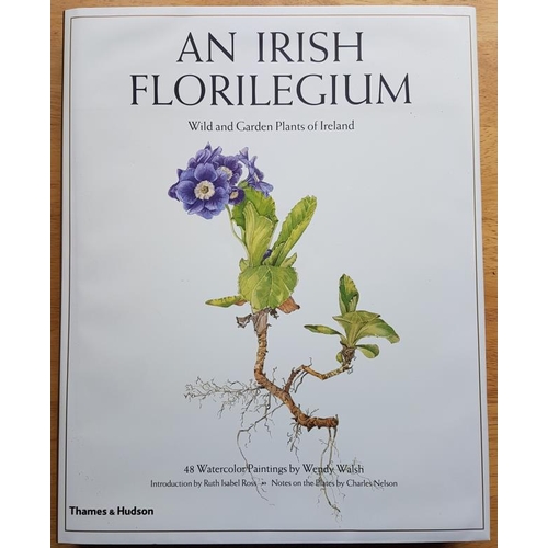 71 - Wendy Walsh, An Irish Florilegium (2008), large Folio with notes by Charles Nelson. Mint copy.... 