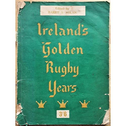 105 - Nolan, Barry S. (Ed) 'Ireland's Golden Rugby Years'