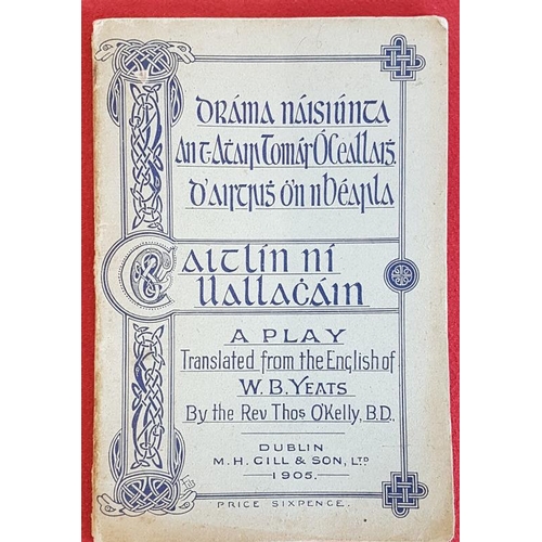 120 - Caitlin ni Uallachain. Drama Naisiunta an t-Athair Tomas O’Ceallaigh. A Play translated from the Eng... 