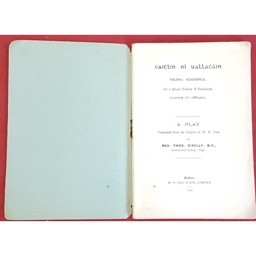 120 - Caitlin ni Uallachain. Drama Naisiunta an t-Athair Tomas O’Ceallaigh. A Play translated from the Eng... 