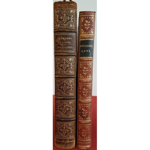 222 - James Thomson 'The Seasons' 1852. Illustrated; and W. Aytoun 'Lays of the Scott Cavaliers' 1896. 2 v... 