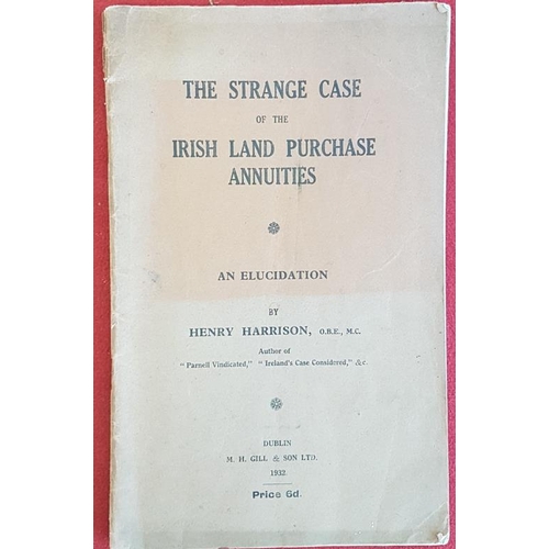 304 - The Strange Case of the Irish Land Purchase Annuities. An Elucidation. Henry Harrison. 1932. wrapper... 