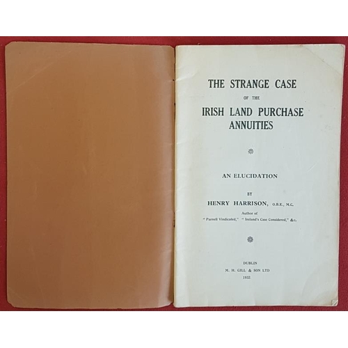 304 - The Strange Case of the Irish Land Purchase Annuities. An Elucidation. Henry Harrison. 1932. wrapper... 