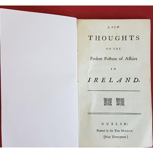 319 - [Printed in 1755 on Ireland]. A Few Thoughts on the Present Posture of Affairs in Ireland. Dublin. 1... 