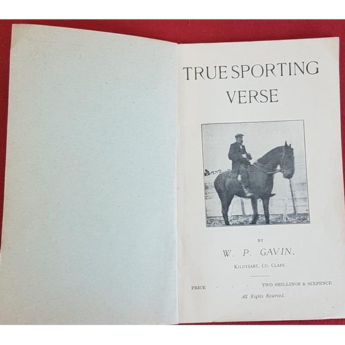 322 - True Sporting Verse. Gavin W. P. Privately Published. Kildysart Co. Clare. circa, 1920. wrappers... 