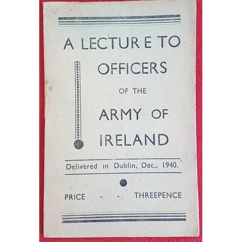 324 - A Lecture to Officers of the Army of Ireland delivered in Dublin, Dec., 1940. The Armed Neutrality o... 