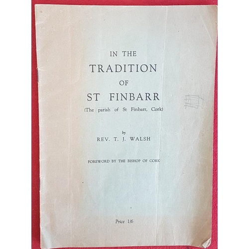 347 - In the Tradition of St. Finbarr [the Parish of St Finbarr, Cork] by Rev. T. J. Walsh. Cork, Guy. 195... 